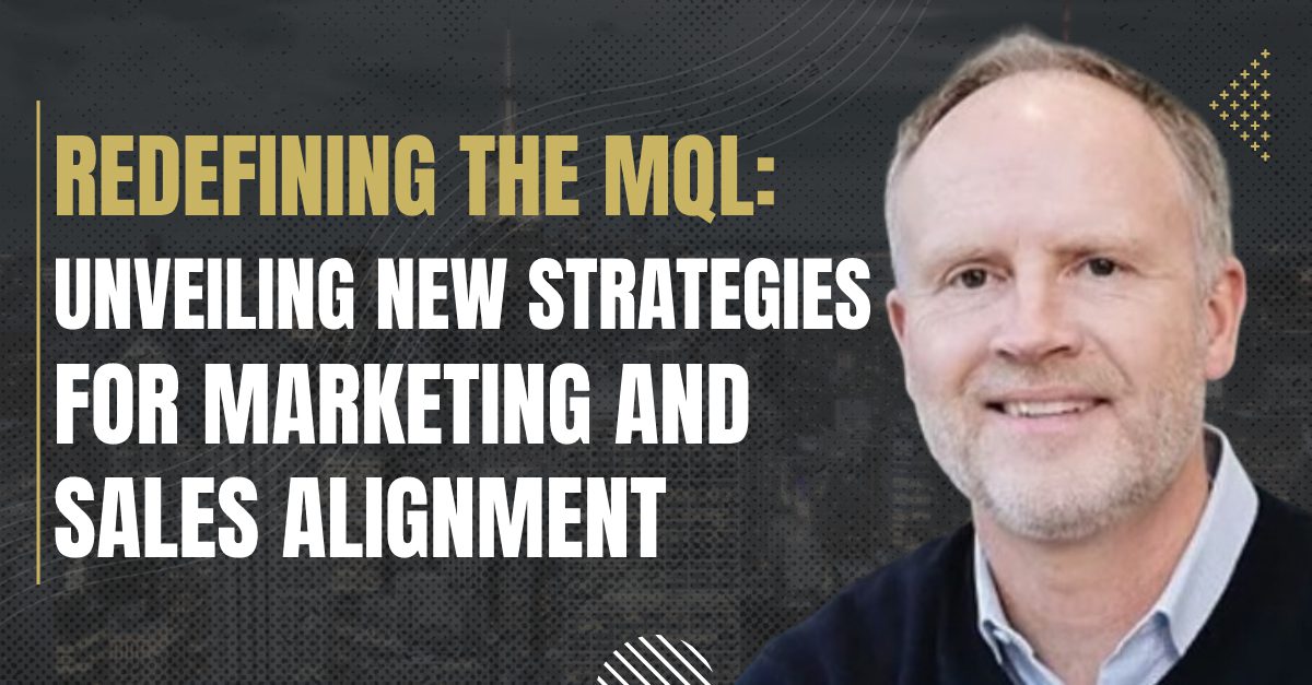 You are currently viewing Redefining the MQL: Unveiling New Strategies for Marketing and Sales Alignment