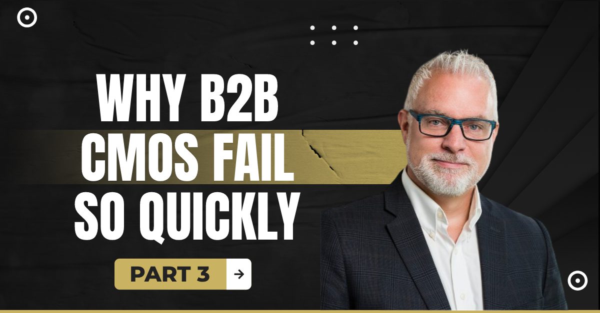 You are currently viewing  Part 3: Why B2B CMOs Fail So Quickly