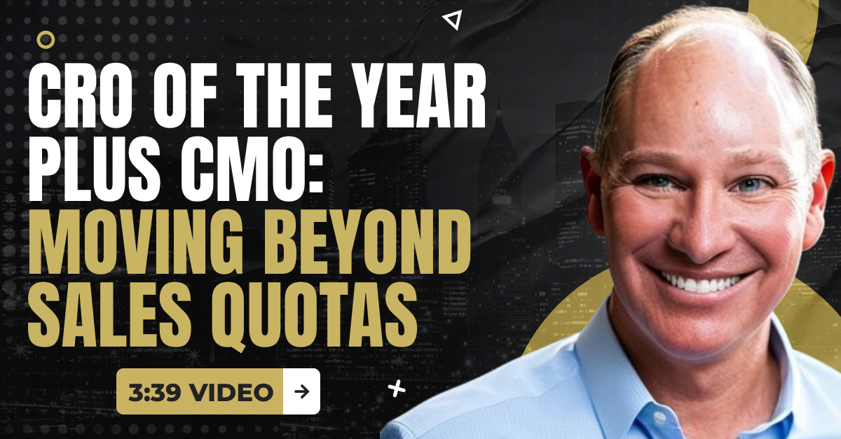 Read more about the article (3:39 Video) CRO of the Year + CMO Interview: Moving Beyond Sales Quotas