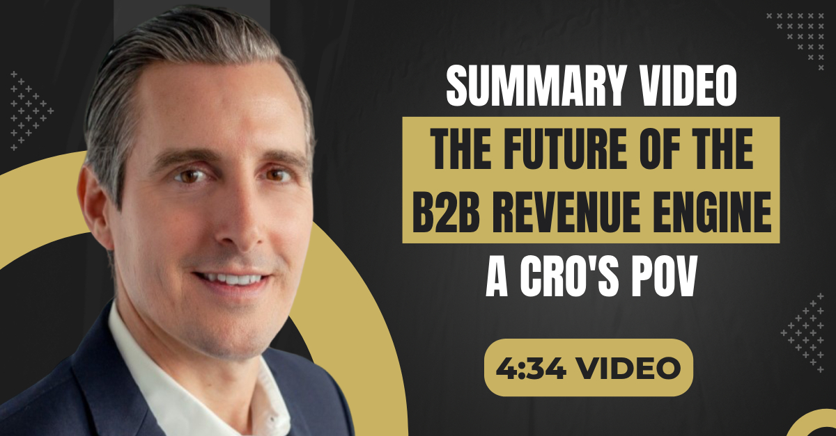 Read more about the article (4:34 Video) “CRO POV: The Future of the B2B Revenue Engine”