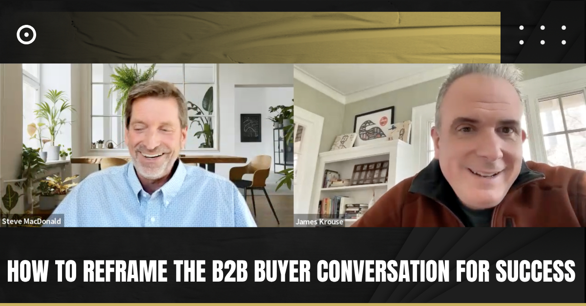 Read more about the article How to Reframe the B2B Buyer Conversation for Success