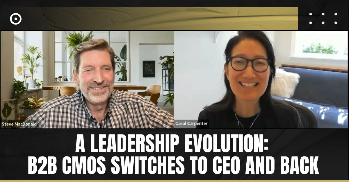 Read more about the article A Leadership Evolution: B2B CMO Switches to CEO and Back