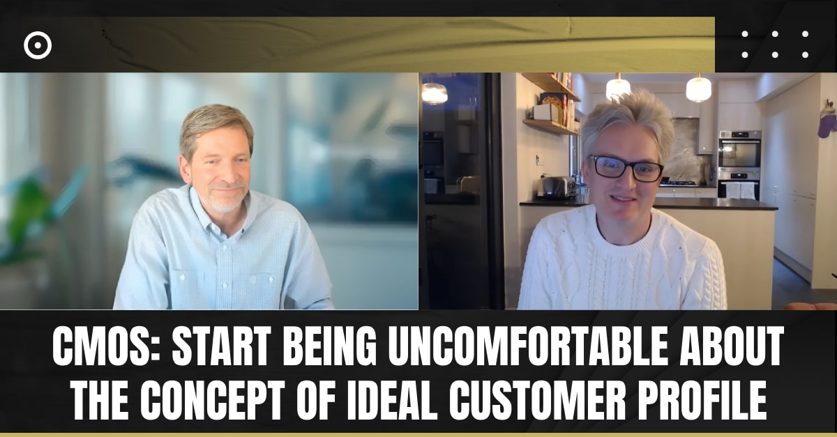 Read more about the article CMOs: Start Being Uncomfortable About the Concept of Ideal Customer Profile