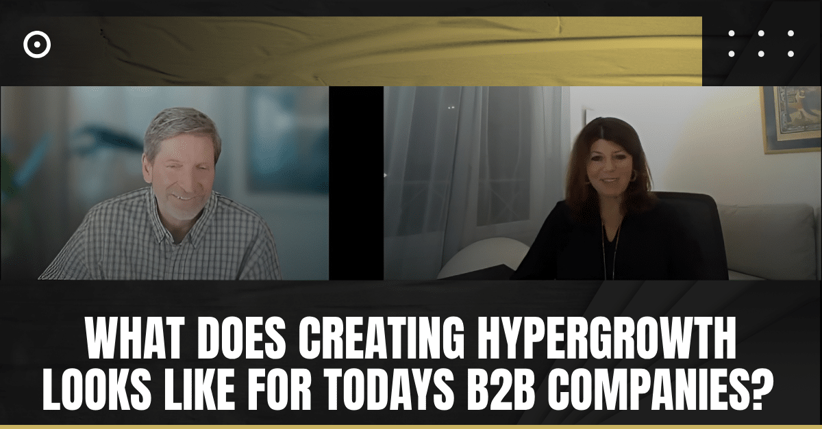Read more about the article What Does Creating Hypergrowth Look Like for Today’s B2B Companies?