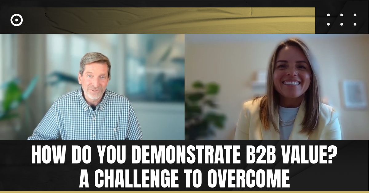 Read more about the article How Do You Demonstrate B2B Value? A Challenge to Overcome