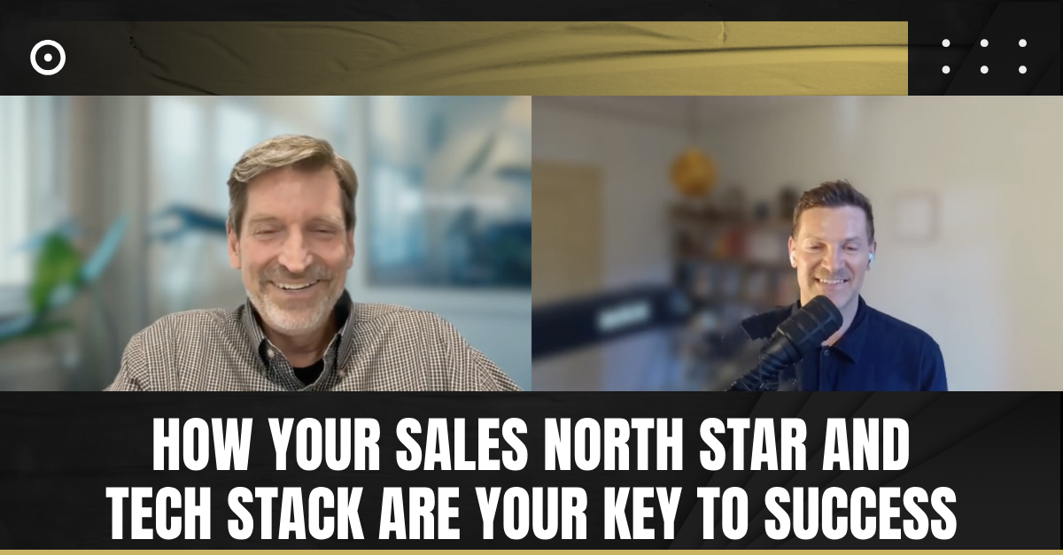 Read more about the article How Your Sales North Star and Tech Stack Are Your Key to Success