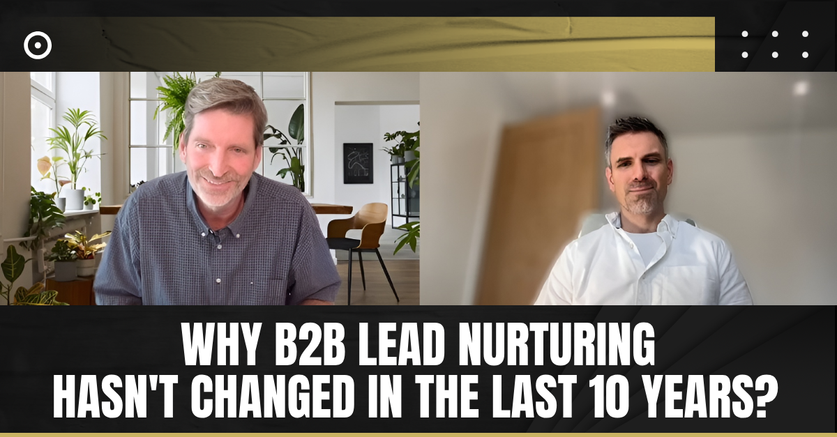 Read more about the article Why B2B Lead Nurturing Hasn’t Changed In The Last 10 Years?