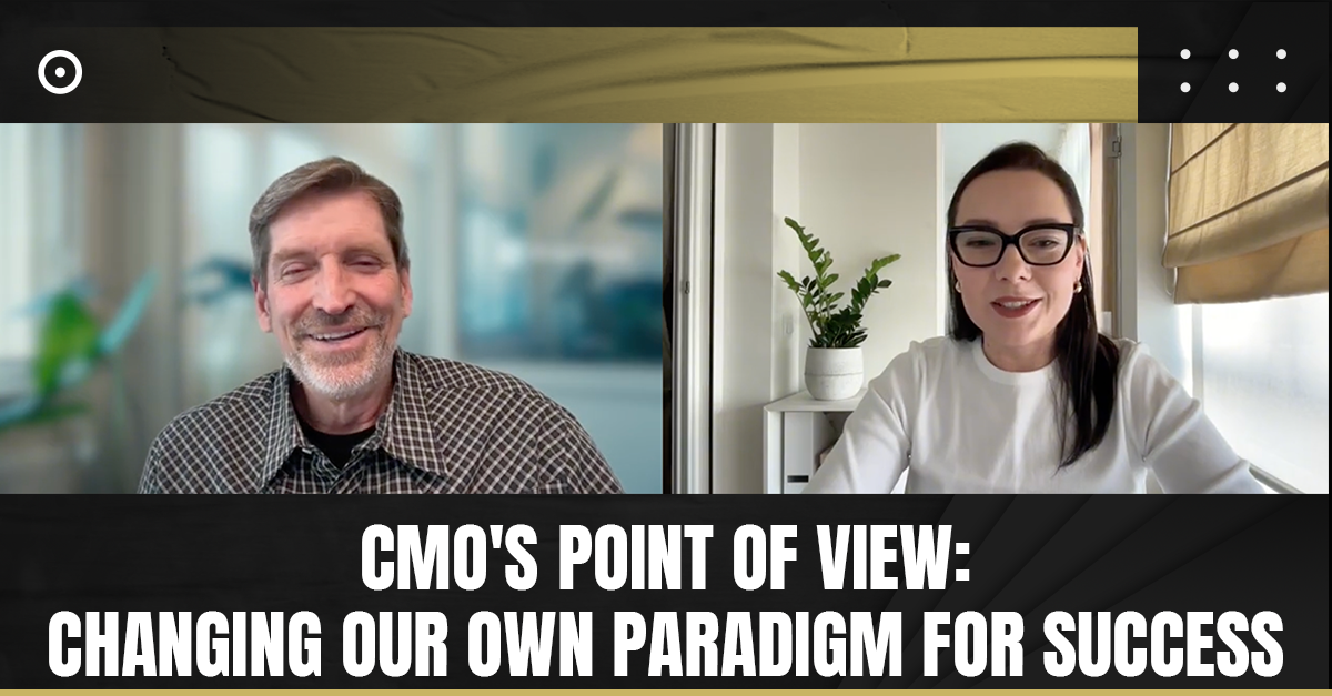 Read more about the article CMO’s Point of View: Changing Our Own Paradigm for Success