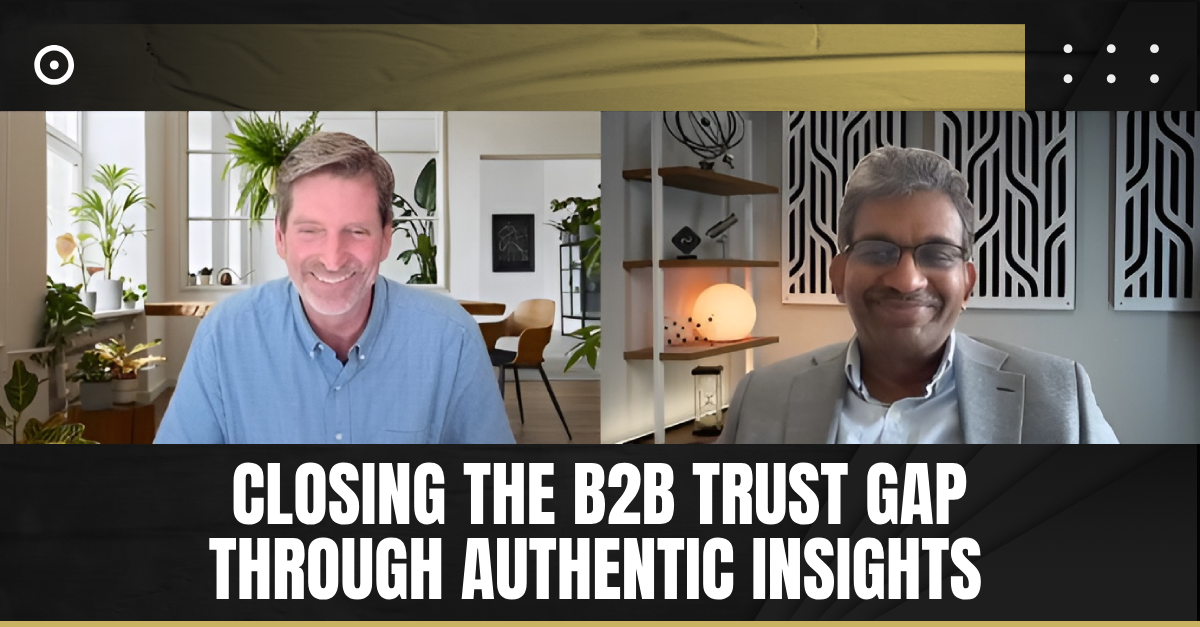 Read more about the article Closing the B2B Trust Gap Through Authentic Insights