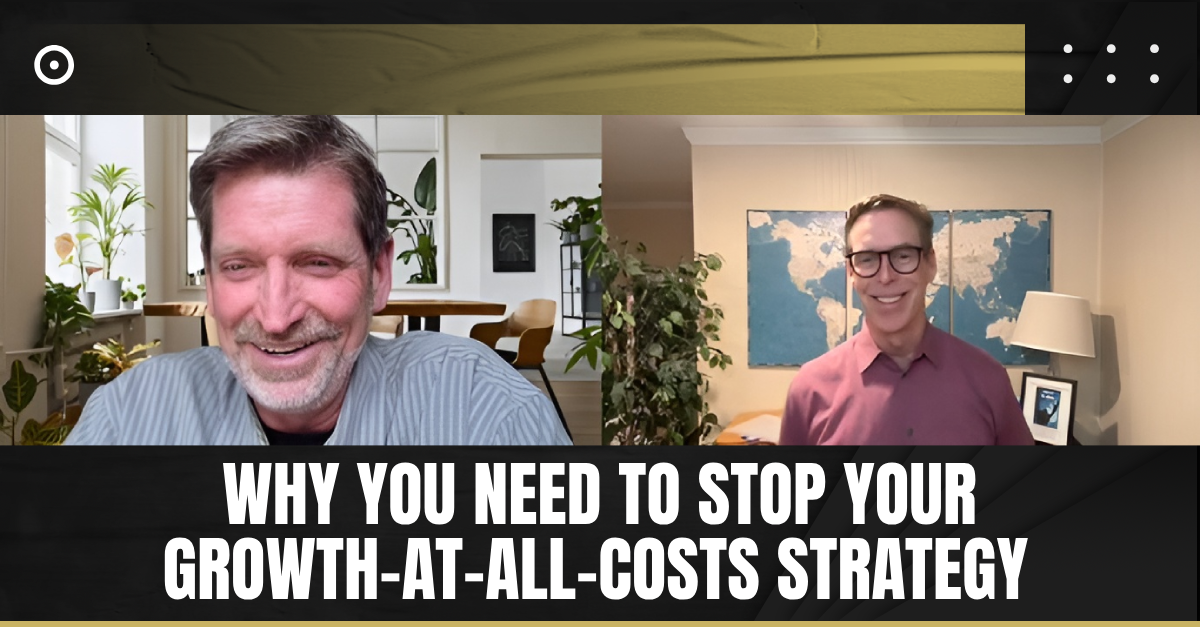 Read more about the article Why You Need to Stop Your Growth-at-All-Costs Strategy