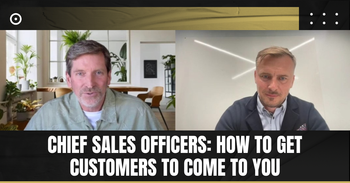 Read more about the article Chief Sales Officers: How to Get Customers to Come to You