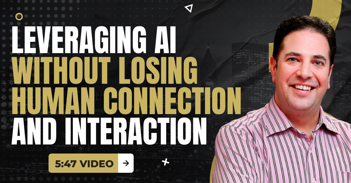 Read more about the article (5:47 Summary Video) “Leveraging AI Without Losing Human Connection and Interaction”