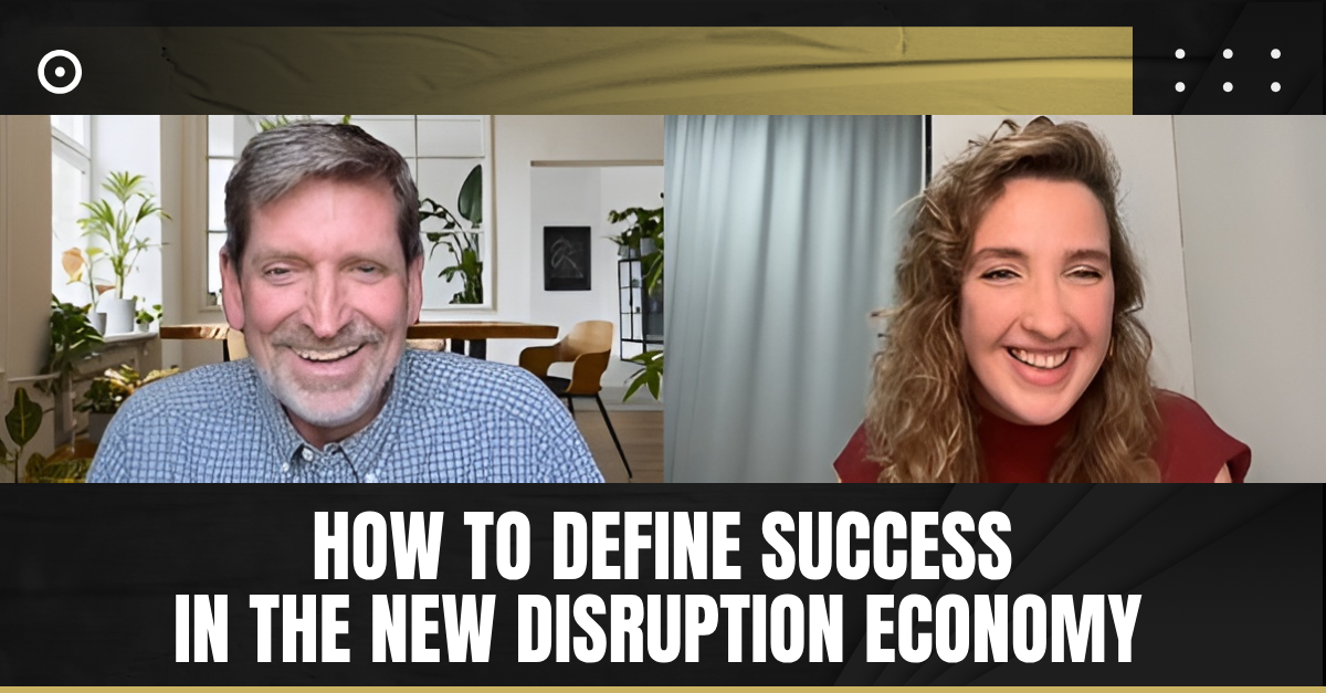 Read more about the article How to Define Success in the New Disruption Economy