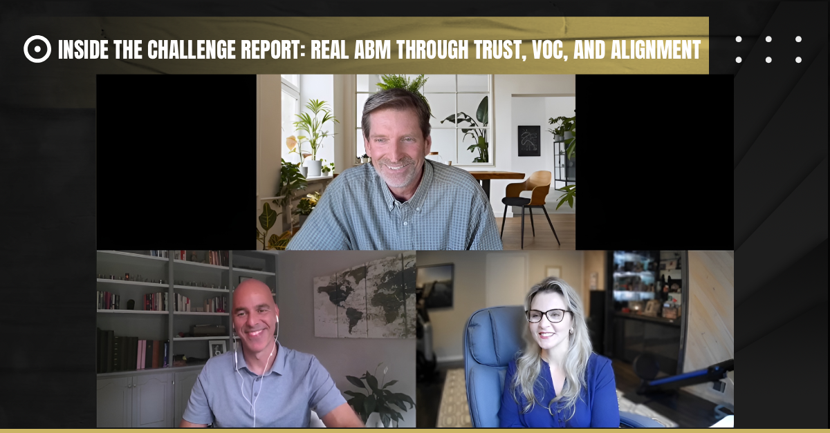 Read more about the article Inside the Challenge Report: Real ABM Through Trust, VoC, and Alignment