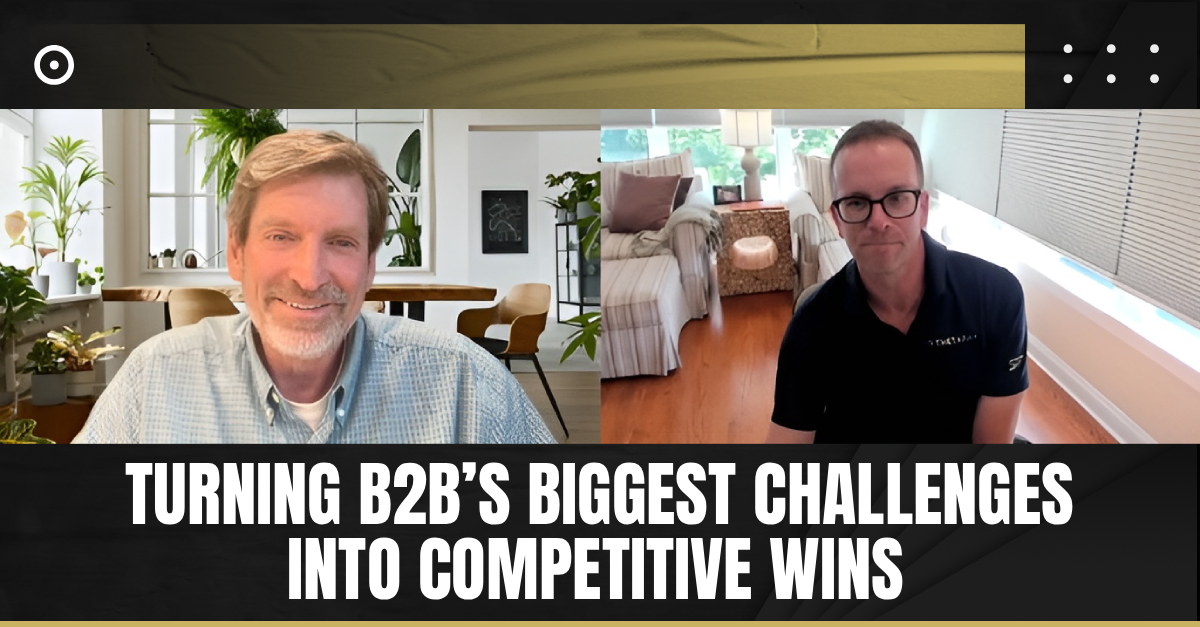 Read more about the article Turning B2B’s Biggest Challenges into Competitive Wins