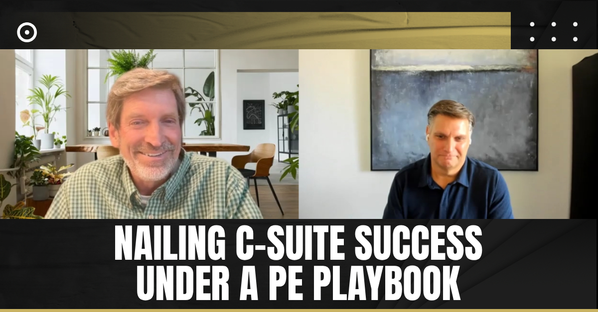 Read more about the article Nailing C-Suite Success Under a PE Playbook
