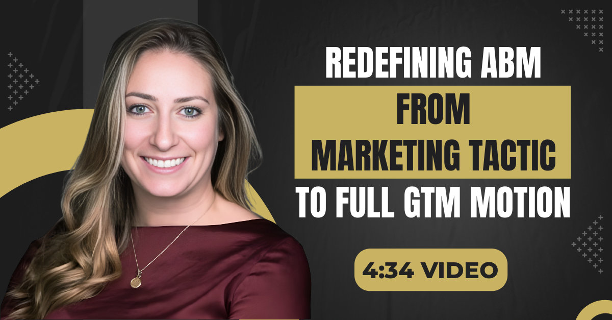Read more about the article (4:34 Q&A Video) “Redefining ABM From Marketing Tactic to Full GTM Motion”