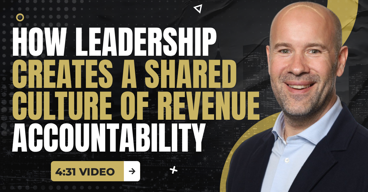 Read more about the article (4:31 Q&A Video) “How Leadership Creates a Shared Culture of Revenue Accountability”