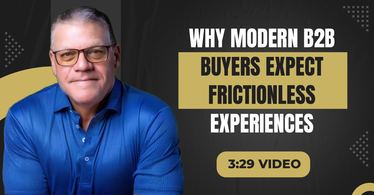 Read more about the article (3:29 Q&A Video) “Why Modern B2B Buyers Expect Frictionless Experiences”