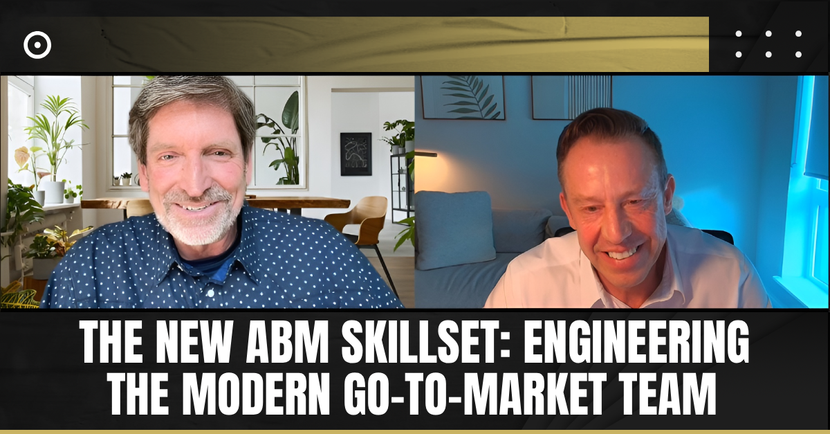 Read more about the article The New ABM Skillset: Engineering the Modern Go-To-Market Team