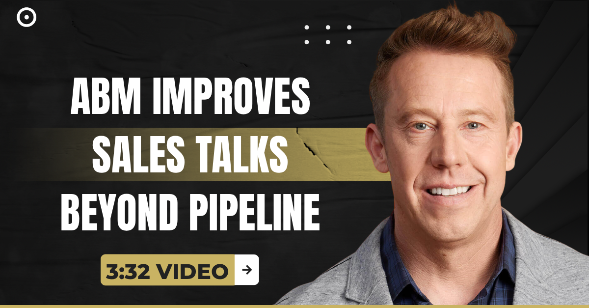 Read more about the article (3:32 Q&A Video) “ABM Improves Sales Talks Beyond Pipeline”