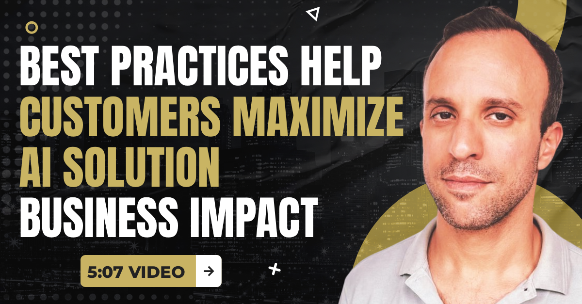 Read more about the article (5:07 Q&A Video) “Best Practices Help Customers Maximize AI Solution Business Impact”