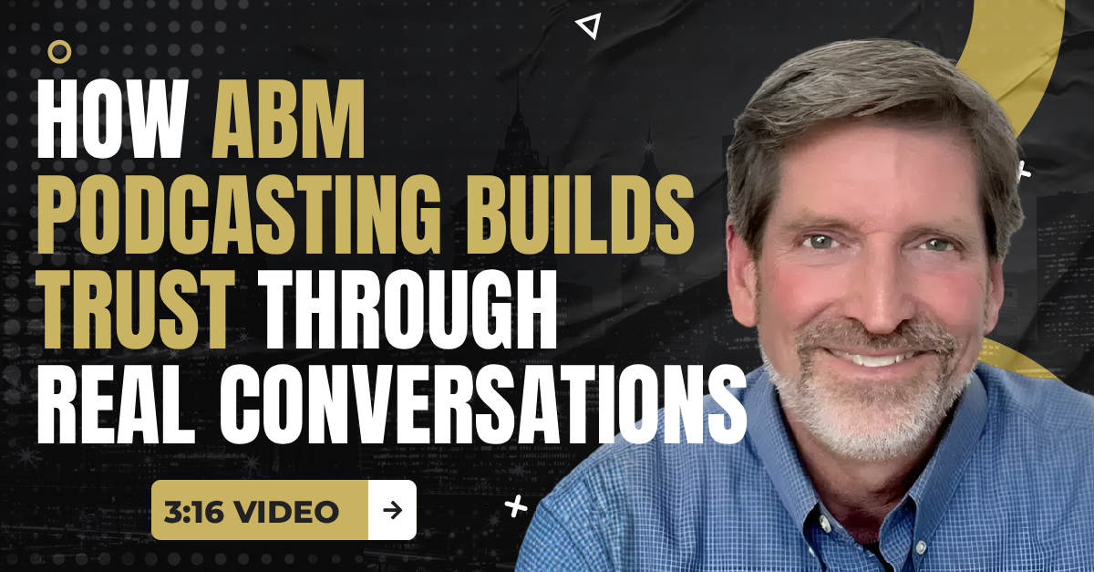 Read more about the article (3:16 Q&A Video) “How ABM Podcasting Builds Trust Through Real Conversations”