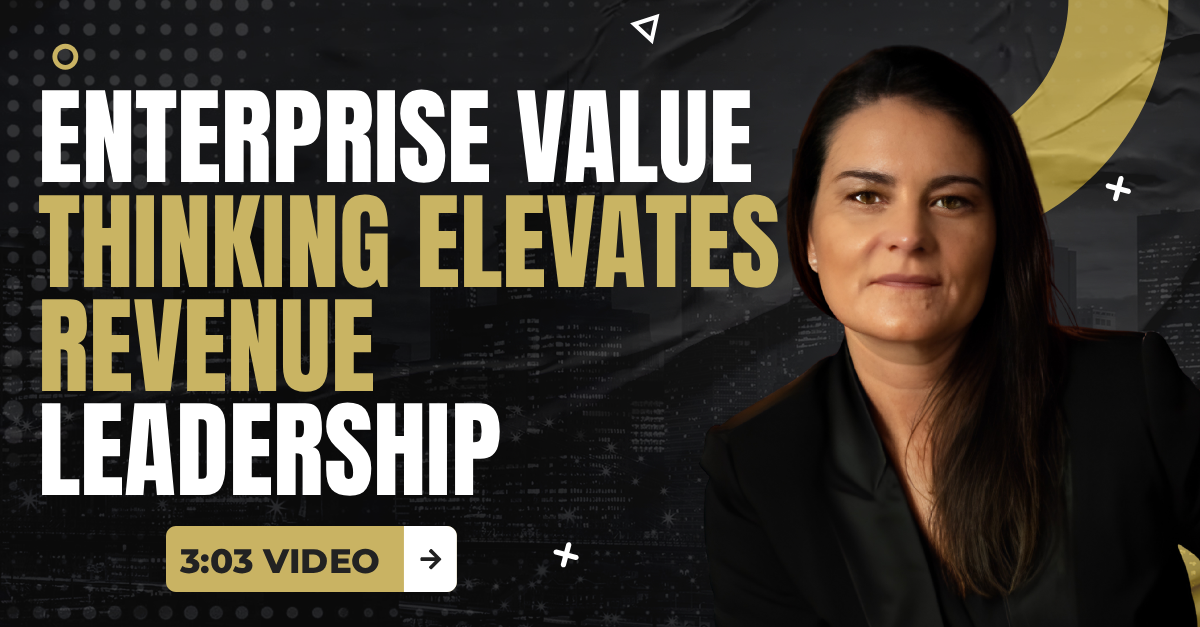 Read more about the article (3:03 Q&A Video) “Enterprise Value Thinking Elevates Revenue Leadership”