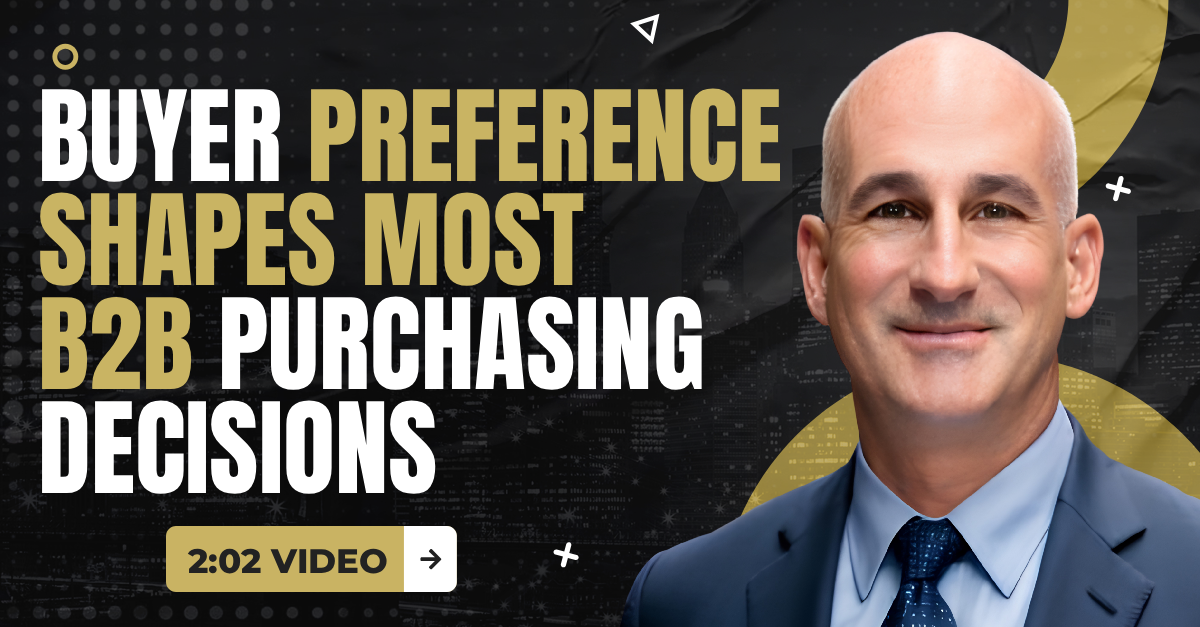 Read more about the article (2:02 Q&A Video) “Buyer Preference Shapes Most B2B Purchasing Decisions”