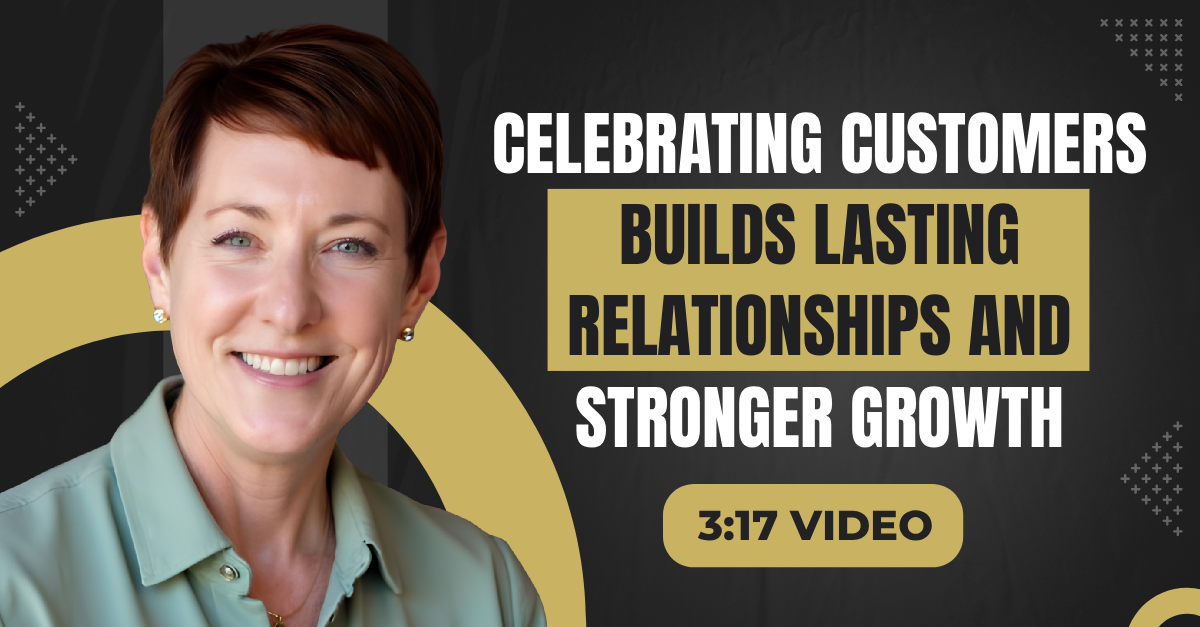 Read more about the article (3:17 Q&A Video) “Celebrating Customers Builds Lasting Relationships and Stronger Growth”