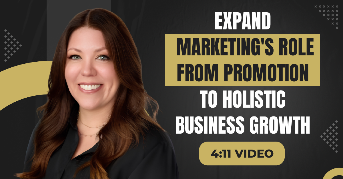 Read more about the article (4:11 Q&A Video) “Expand Marketing’s Role From Promotion to Holistic Business Growth”