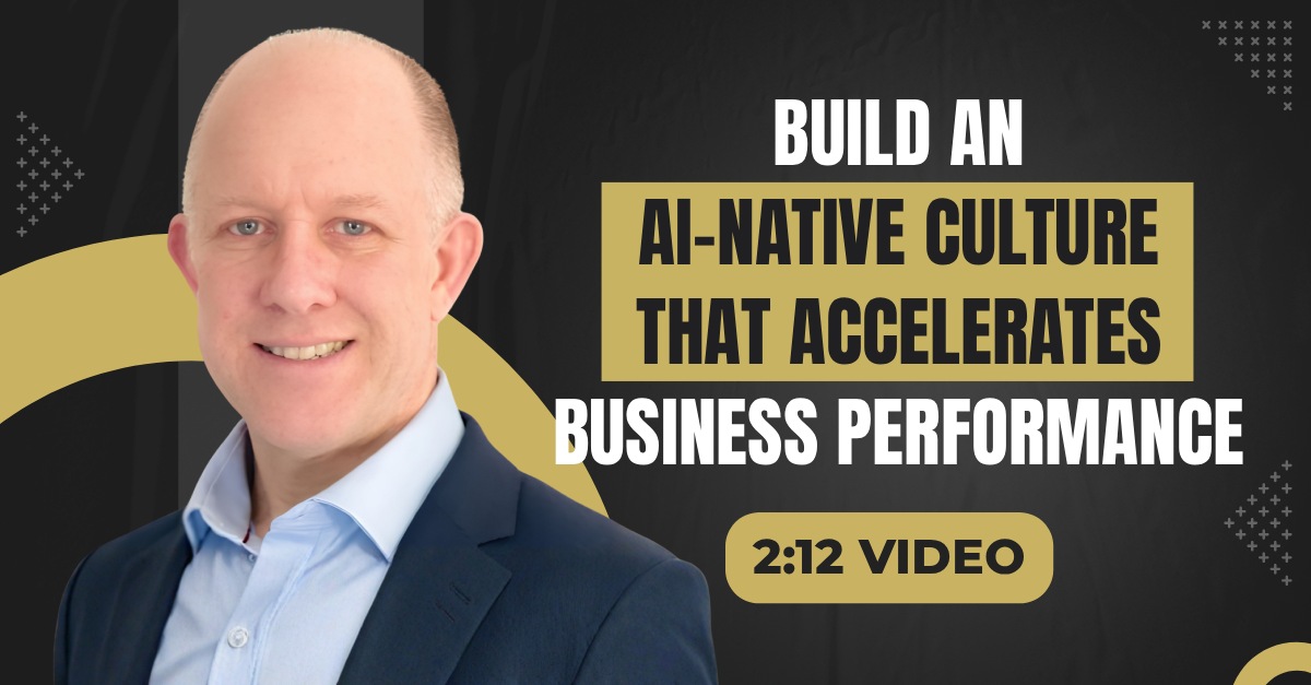 Read more about the article (2:12 Q&A Video) “Build an AI-Native Culture That Accelerates Business Performance”